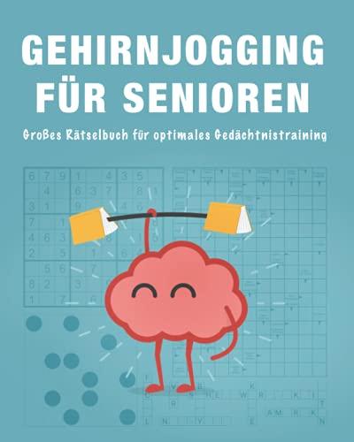 Gehirnjogging für Senioren: Großes Rätselbuch für optimales Gedächtnistraining