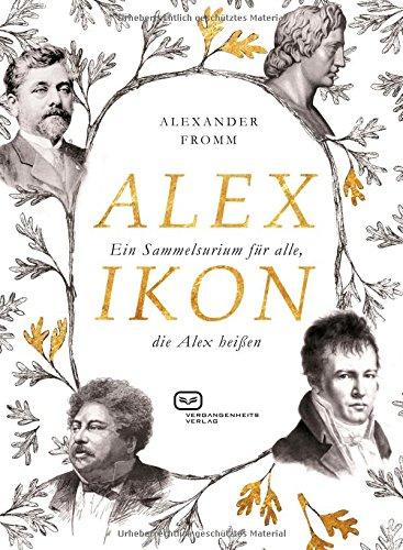 Alexikon: Sammelsurium für alle, die Alex heißen