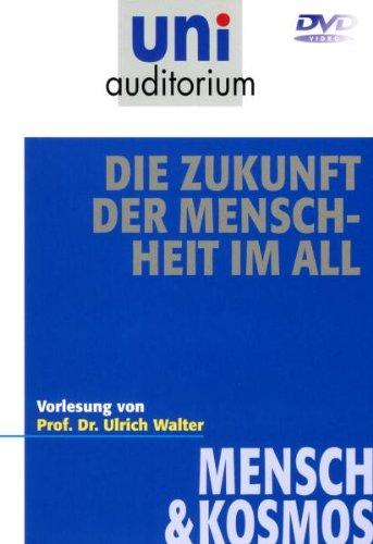 Die Zukunft der Menschheit im All (uni auditorium) Fachbereich Mensch & Kosmos