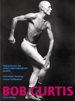 Bob Curtis. Hohepriester des Afro Contemporary Dance