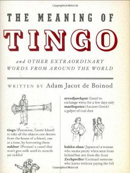 The Meaning of Tingo: and Other Extraordinary Words from Around the World