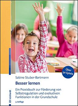 Besser lernen: Ein Praxisbuch zur Förderung von Selbstregulation und exekutiven Funktionen in der Grundschule