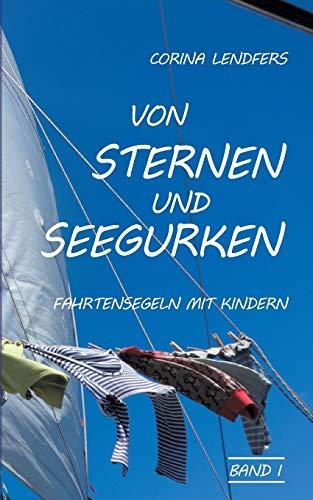 Von Sternen und Seegurken: Fahrtensegeln mit Kindern