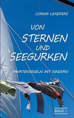 Von Sternen und Seegurken: Fahrtensegeln mit Kindern