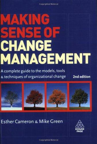 Making Sense of Change Management: A Complete Guide to the Models Tools and Techniques of Organizational Change