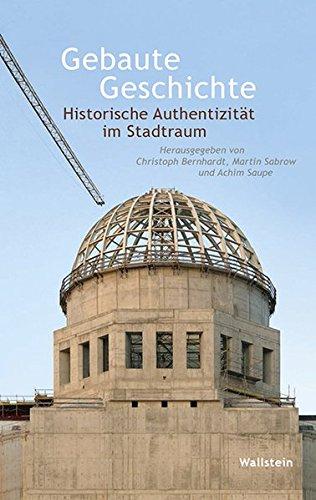 Gebaute Geschichte: Historische Authentizität im Stadtraum