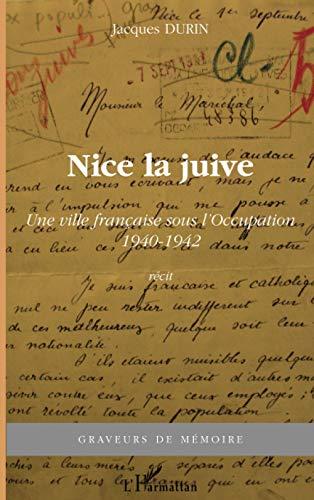 Nice la juive : une ville française sous l'Occupation, 1940-1942 : récit