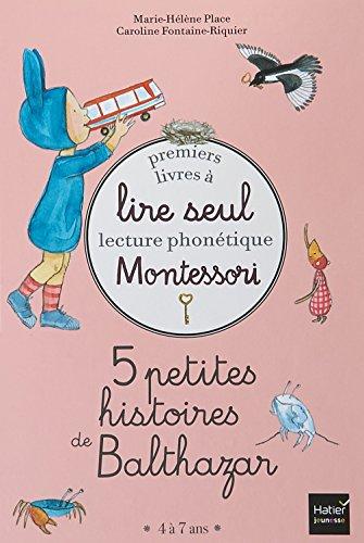 5 petites histoires de Balthazar : premiers livres à lire seul : lecture phonétique Montessori