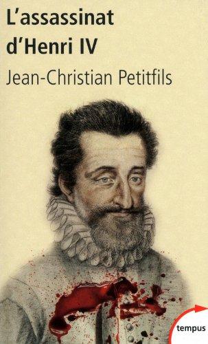 L'assassinat d'Henri IV : mystères d'un crime