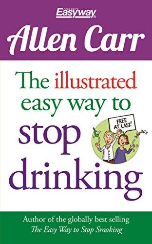 The Illustrated Easy Way to Stop Drinking: Free at Last! (Allen Carr's Easyway)