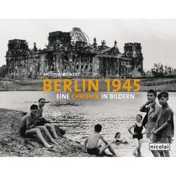 Berlin 1945 - Eine Chronik in Bildern