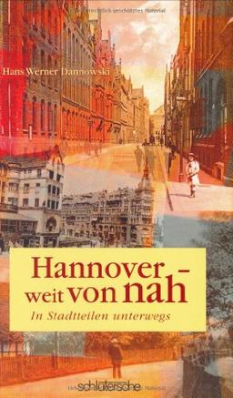 Hannover - weit von nah: In Stadtteilen unterwegs