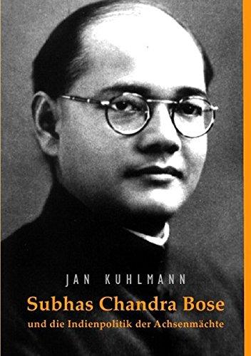 Subhas Chandra Bose und die Indienpolitik der Achsenmächte