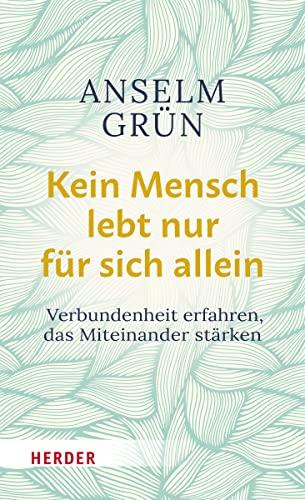 Kein Mensch lebt nur für sich allein: Verbundenheit erfahren, das Miteinander stärken