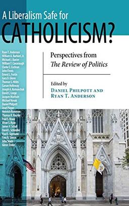 Liberalism Safe for Catholicism?, A: Perspectives from The Review of Politics