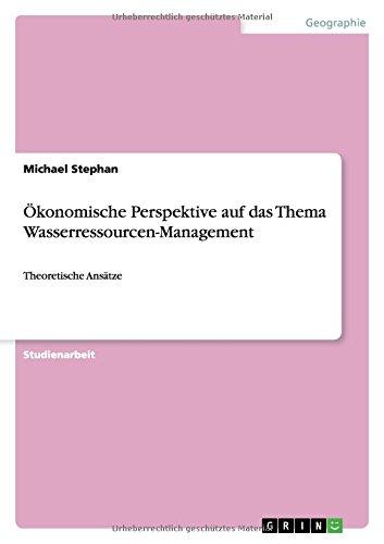 Ökonomische Perspektive auf das Thema Wasserressourcen-Management: Theoretische Ansätze