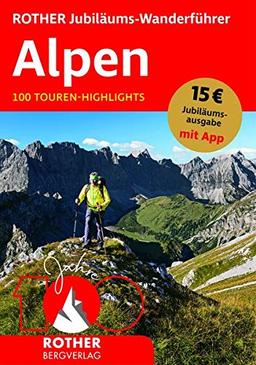 ROTHER Jubiläums-Wanderführer Alpen: 100 Touren-Highlights. Mit App (Rother Selection)