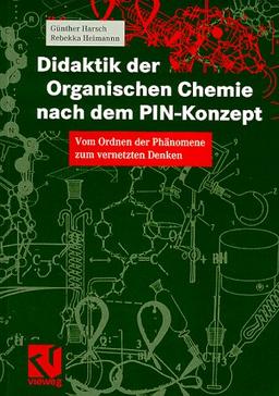 Didaktik der Organischen Chemie nach dem PIN-Konzept: Vom Ordnen der Phänomene zum vernetzten Denken