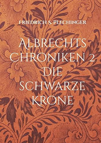 Albrechts Chroniken 2: Die schwarze Krone