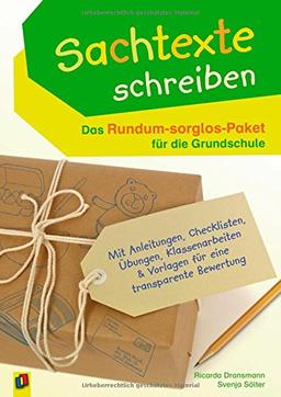 Sachtexte schreiben - Das Rundum-sorglos-Paket für die Grundschule: Mit Anleitungen, Checklisten, Übungen, Klassenarbeiten & Vorlagen für eine transparente Bewertung