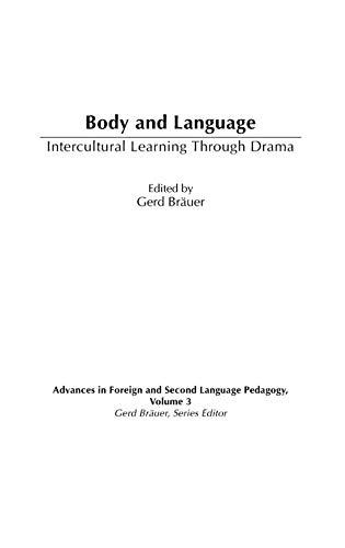 Body and Language: Intercultural Learning Through Drama (Advances in Foreign and Second Language Pedagogy, Band 3)