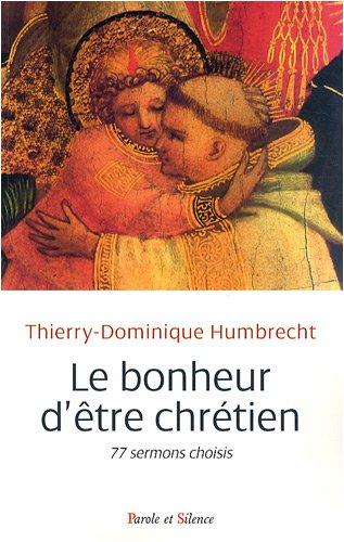 Le bonheur d'être chrétien : 77 sermons choisis