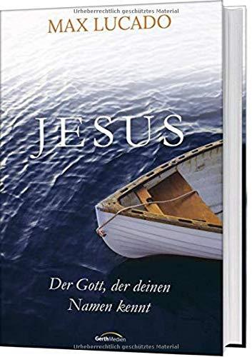 Jesus: Der Gott, der deinen Namen kennt