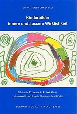 Kinderbilder - innere und äussere Wirklichkeit: Bildhafte Prozesse in Entwicklung, Lebenswelt und Psychotherapie des Kindes