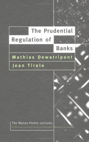 The Prudential Regulation of Banks (The Walras-Pareto Lectures, Vol 1)