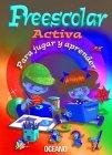 Preescolar Activa Para Jugar y Aprender [With Cdrm] = Preschool Activity Kit for Play and Learning