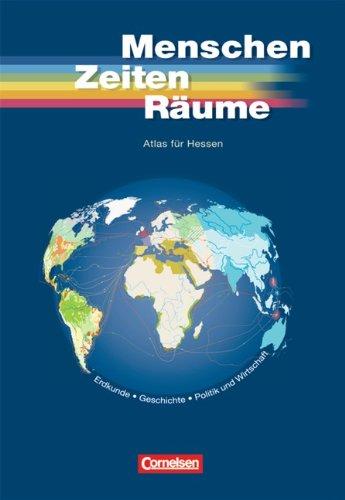 Menschen Zeiten Räume - Atlanten - Regionalausgaben: Atlas für Hessen: Erdkunde, Geschichte, Politik und Wirtschaft: Atlas für Geschichte, Sozialkunde, Erdkunde