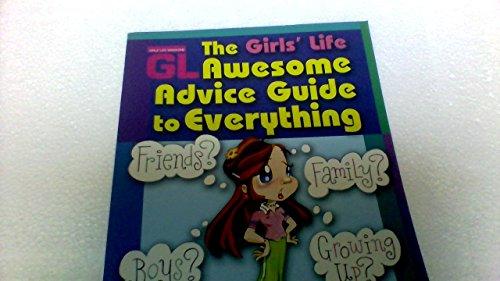 The Girls' Life Awesome Advice Guide to Everything