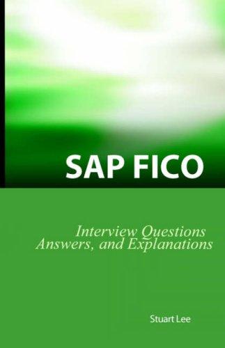 SAP Fico Interview Questions, Answers, and Explanations: SAP Fico Certification Review