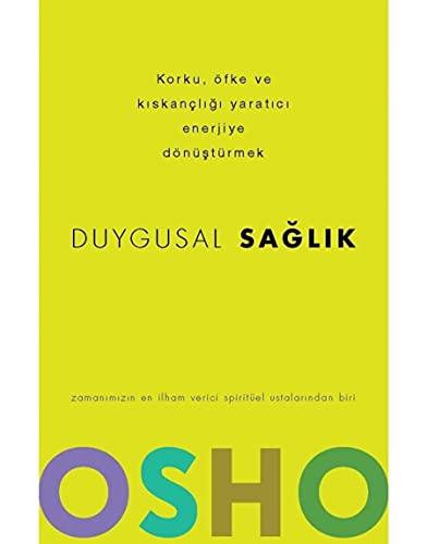 Duygusal Sağlık: Korku, Öfke ve Kıskançlığı Yaratıcı Enerjiye Dönüştürmek