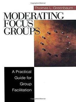 Moderating Focus Groups: A Practical Guide for Group Facilitation