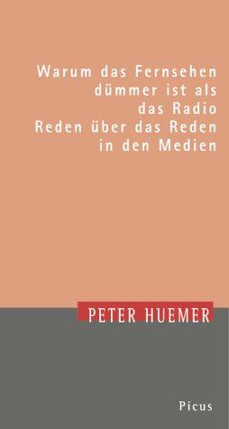 Warum das Fernsehen dümmer ist als das Radio. Reden über das Reden in den Medien. Theodor-Herzl-Vorlesung