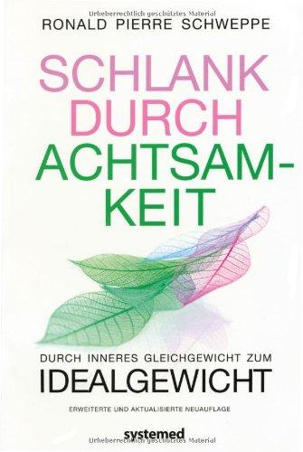 Schlank durch Achtsamkeit - Durch inneres Gleichgewicht zum Idealgewicht