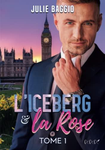 L'Iceberg et la Rose: Tome 1 : Une romance contemporaine slow burn