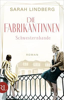 Die Fabrikantinnen – Schwesternbande: Roman (Die Fabrikantinnen-Saga)