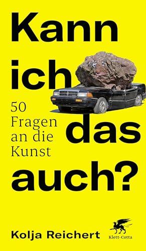 Kann ich das auch?: 50 Fragen an die Kunst