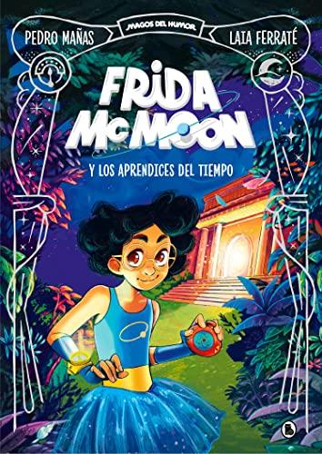 Frida McMoon y los aprendices del tiempo (Magos del Humor Frida McMoon 1) (Bruguera Contemporánea, Band 1)