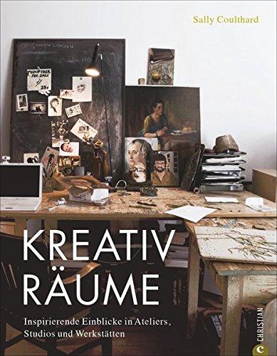 Wohnen und arbeiten: Kreativräume. Einrichtungs- und Dekoideen für Atelier, Studio und Werkstatt. Ein Wohnbuch mit Einrichtungsideen für alle, die kreativ wohnen und inspirativ arbeiten wollen.