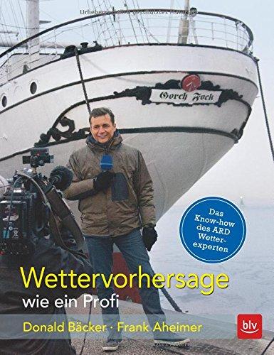 Wettervorhersage wie ein Profi: Donald Bäcker