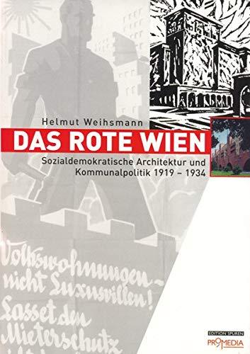 Das Rote Wien: Sozialdemokratische Architektur und Kommunalpolitik 1919 - 1934 (Edition Spuren)