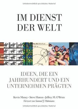 Im Dienst der Welt - Hundert Jahre IBM - mit einem Vorwort von Samuel J. Palmisano: Ideen, die ein Jahrhundert und ein Unternehmen prägten (Sonstige Bücher AW)