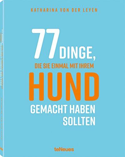 77 Dinge, die Sie einmal mit Ihrem Hund gemacht haben sollten