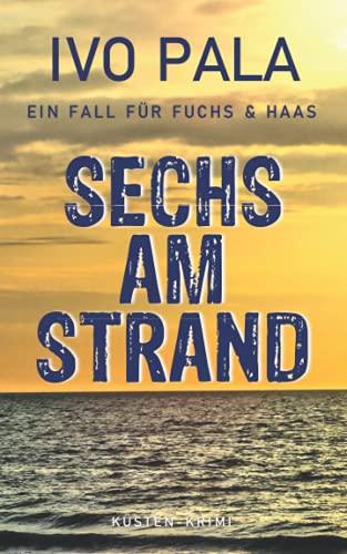 Ein Fall für Fuchs & Haas: Sechs am Strand - Krimi