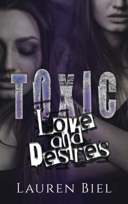 Toxic Love and Desires: Toxic Novella Duet (Toxic Duet, Band 3)