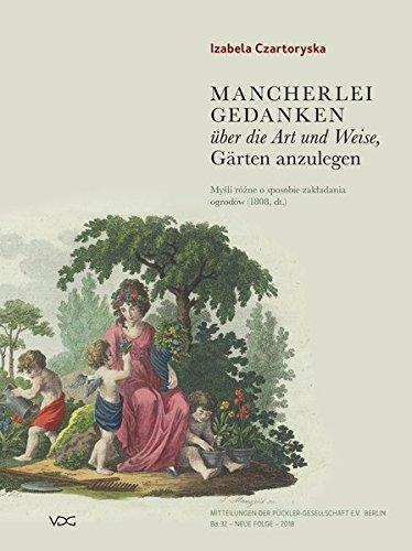 Mancherlei Gedanken über die Art und Weise, Gärten anzulegen: Myśli różne o sposobie zakładania ogrodów (1808, dt.) (Mitteilungen der Pückler Gesellschaft e.V. Berlin)