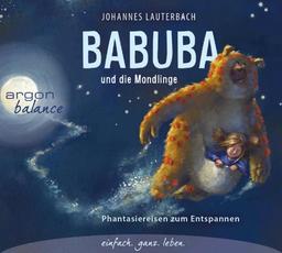 Babuba und die Mondlinge: Phantasiereisen zum Entspannen und Einschlafen